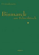 Bismarck am Schreibtisch: Der Verhängnisvolle Immediatbericht (en Alemán)