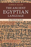 The Ancient Egyptian Language: An Historical Study (en Inglés)
