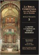 1-2 Reyes, 1-2 Crónicas, Esdras, Nehemías (la Biblia Comentada por los Padres de la Iglesia. Antiguo Testamento)