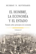 El Hombre, la Economía y el Estado ii: Tratado Sobre Principios de Economía (Volumen 2) (Clásicos de la Libertad)