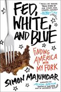 Fed, White, and Blue: Finding America With my Fork 