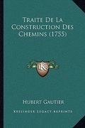 Traite De La Construction Des Chemins (1755) (en Francés)