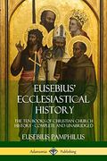 Eusebius'Ecclesiastical History: The ten Books of Christian Church History, Complete and Unabridged (en Inglés)