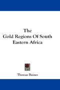 the gold regions of south eastern africa (en Inglés)