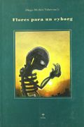 Flores Para Un Cyborg - Diego Muñoz Valenzuela - EDICIONES DE AQUI