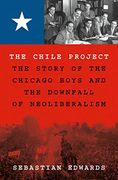 The Chile Project: The Story of the Chicago Boys and the Downfall of Neoliberalism (en Inglés)