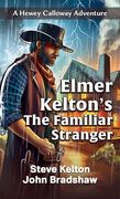Elmer Kelton's the Familiar Stranger (a Hewey Calloway Adventure, 5) (en Inglés)