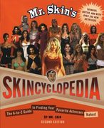 Mr. Skin'S Skincyclopedia: The A-To-Z Guide to Finding Your Favorite Actresses Naked 