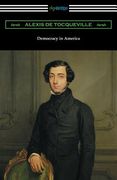 Democracy in America (Volumes 1 and 2, Unabridged) [Translated by Henry Reeve with an Introduction by John Bigelow] (en Inglés)