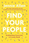 Find Your People: Building Deep Community in a Lonely World (en Inglés)