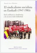 El Sindicalismo Socialista En Euskadi. 1947-1985 (Historia Biblioteca Nueva)