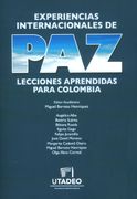 Experiencias Internacionales De Paz: Lecciones Aprendidas Para Colombia