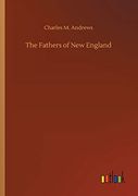 The Fathers of new England (en Inglés)