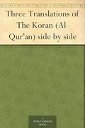 Three Translations of the Koran (Al-Qur'an) Side by Side (en Inglés)