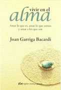 Vivir en el Alma: Amar lo que es, Amar lo que Somos y Amar a los que son