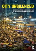 City Unsilenced: Urban Resistance and Public Space in the Age of Shrinking Democracy (en Inglés)