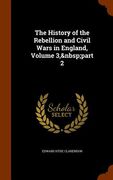 The History of the Rebellion and Civil Wars in England, Volume 3, part 2