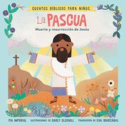 Cuentos Bíblicos Para Niños: La Pascua: Muerte y Resurrección de Jesús (in Spanish)