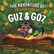 The Adventure of Guz & Goz / La aventura de Guz & Goz: (Bilingual English - Spanish) (en Inglés)