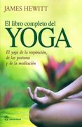 El Libro Completo del Yoga: El Yoga de la Respiración, de las Posturas y de la Meditación