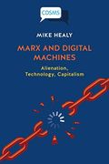 Marx and Digital Machines: Alienation, Technology, Capitalism (Critical, Digital and Social Media Studies)
