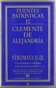 Stromata Ii-Iii. Conocimiento Religioso y Continencia Auténtica (Fuentes Patrísticas, Sección Textos)