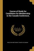 Course of Study for Candidates for Membership in the Canada Conference, (en Inglés)
