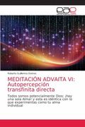 Meditación Advaita vi: Autopercepción Transfinita Directa: Todos Somos Potencialmente Dios;  Hay una Sola Alma! Y Esta es Idéntica con lo que Experimentas Como tu Alma Individual