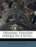 Déjanire: Tragédie Lyrique En 4 Actes... (en Francés)