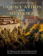 Mount Athos and Meteora: The History of the Greek Landmarks that Became Orthodox Christian Monasteries (en Inglés)