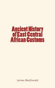 Ancient History of East Central African Customs (en Inglés)