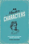 45 Master Characters: Mythic Models for Creating Original Characters, Revised Edition (en Inglés)