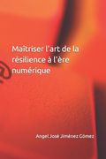 Maîtriser l'art de la résilience à l'ère numérique (en Francés)