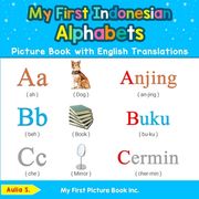 My First Indonesian Alphabets Picture Book with English Translations: Bilingual Early Learning & Easy Teaching Indonesian Books for Kids (en Inglés)