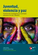 Juventud, violencia y paz. Experiencias investigativas en barriadas de Cali y Medellín