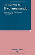 El yo amenazado. Ensayos sobre Wittgenstein y el sinsentido