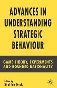 advances in understanding strategic behaviour: game theory, experiments and bounded rationality