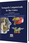 Tomografia Computarizada de haz Conico. Diagnostico Aplicaciones Oral y Maxilofacial