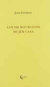 Louise Bourgeois Mujer Casa