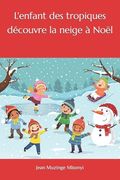 L'enfant des tropiques découvre la neige à Noël (en Francés)