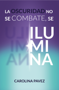 La oscuridad no se combate, se ilumina