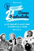 21 donne fantastiche: Le vite influenti di audaci donne di scienza del 20° secolo (libro biografico per ragazzi e adulti) (in Italian)