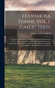 Leabhar na Feinne. Vol. I. Gaelic Texts: Heroic Gaelic Ballads Collected in Scotland Chiefly From 1512 to 1871, Copied From old Manuscripts Preserved. Collected Since 1859; With Lists of Collectio (en Inglés)