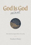 God is god and i'm Not: How God’S Sovereignty Matters Every day (en Inglés)