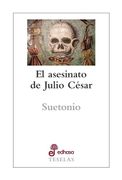 El Asesinato de Julio Cesar - Suetonio - Edhasa