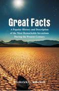 Great Facts: A Popular History and Description of the Most Remarkable Inventions During the Present Century (en Inglés)