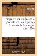 Fragmens Sur l'Inde, Sur Le Général Lalli, Sur Le Procès Du Comte de Morangiès: Et Sur Plusieurs Autres Sujets (en Francés)