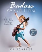 Badass Parenting: An Irreverent Guide to Raising Safe, Savvy, Confident Kids (en Inglés)