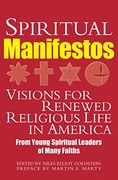 Spiritual Manifestos: Young Spiritual Leaders of Many Faiths Share Their Visions for Renewed Religious Life in America (en Inglés)
