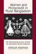 Women and Microcredit in Rural Bangladesh: An Anthropological Study of Grameen Bank Lending 